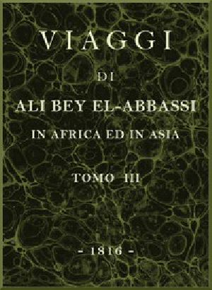 [Gutenberg 47666] • Viaggi di Ali Bey el-Abbassi in Africa ed in Asia, v. 3